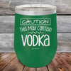 Caution This May Contain Vodka - Powder Coated Etched Tumbler