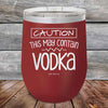 Caution This May Contain Vodka - Powder Coated Etched Tumbler