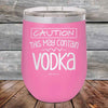 Caution This May Contain Vodka - Powder Coated Etched Tumbler