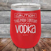 Caution This May Contain Vodka - Powder Coated Etched Tumbler