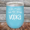 Caution This May Contain Vodka - Powder Coated Etched Tumbler