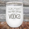 Caution This May Contain Vodka - Powder Coated Etched Tumbler