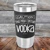 Caution This May Contain Vodka - Premium Silicone Wrapped Engraved Tumbler