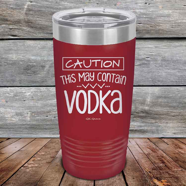 Caution This May Contain Vodka - Powder Coated Etched Tumbler