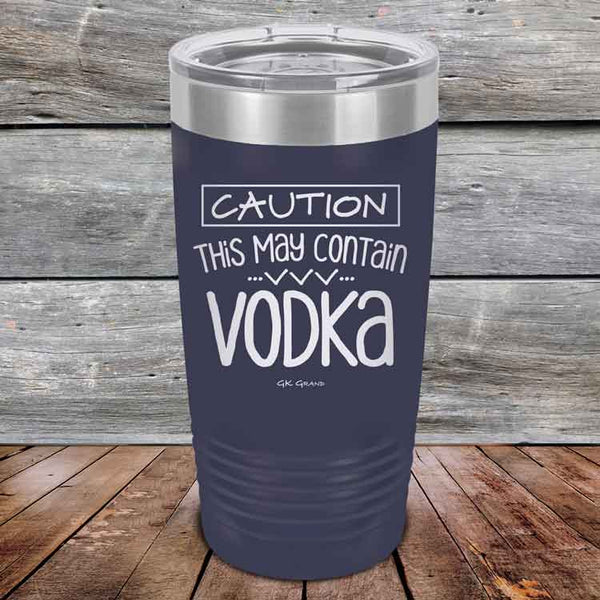 Caution This May Contain Vodka - Powder Coated Etched Tumbler