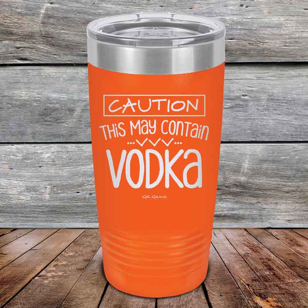 Caution This May Contain Vodka - Powder Coated Etched Tumbler