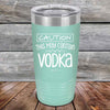 Caution This May Contain Vodka - Powder Coated Etched Tumbler