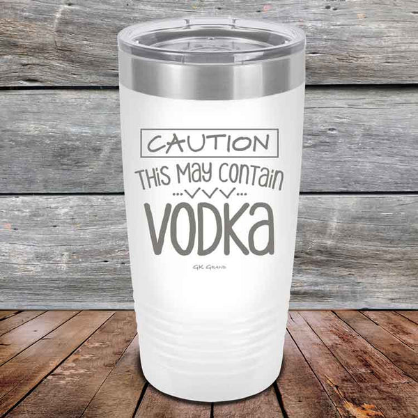 Caution This May Contain Vodka - Powder Coated Etched Tumbler