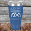 Caution This May Contain Vodka - Powder Coated Etched Tumbler