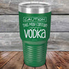 Caution This May Contain Vodka - Powder Coated Etched Tumbler