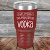 Caution This May Contain Vodka - Powder Coated Etched Tumbler