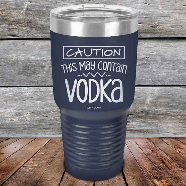 Caution This May Contain Vodka - Powder Coated Etched Tumbler