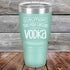 products/Caution-This-May-Contain-Vodka-30oz-Teal_TPC-30Z-06-5218.jpg