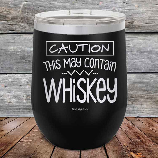 CAUTION This May Contain Whiskey - Powder Coated Etched Tumbler