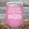 CAUTION This May Contain Whiskey - Powder Coated Etched Tumbler