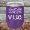 CAUTION This May Contain Whiskey - Powder Coated Etched Tumbler