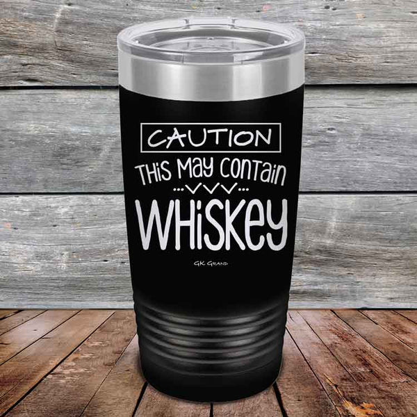 CAUTION This May Contain Whiskey - Powder Coated Etched Tumbler