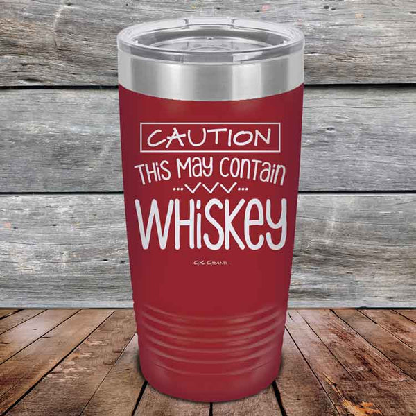 CAUTION This May Contain Whiskey - Powder Coated Etched Tumbler