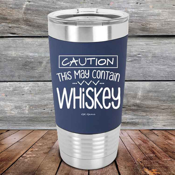 CAUTION This May Contain Whiskey - Premium Silicone Wrapped Engraved Tumbler