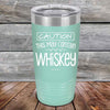 CAUTION This May Contain Whiskey - Powder Coated Etched Tumbler