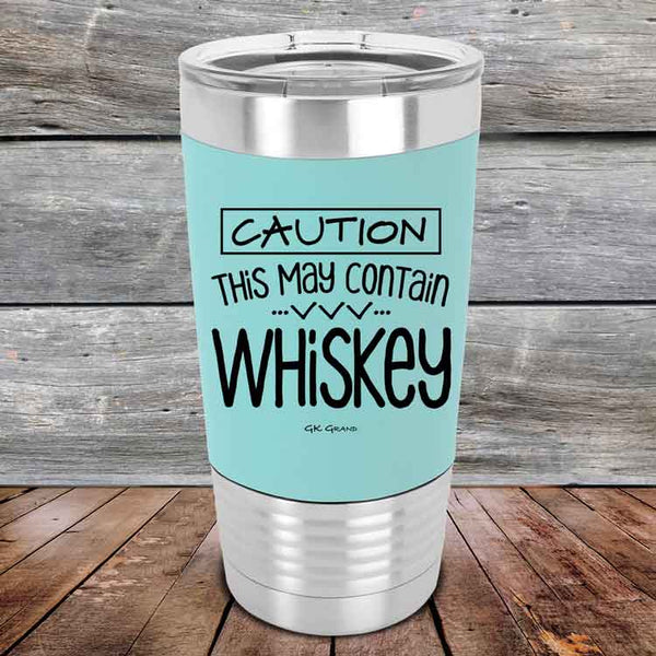 CAUTION This May Contain Whiskey - Premium Silicone Wrapped Engraved Tumbler