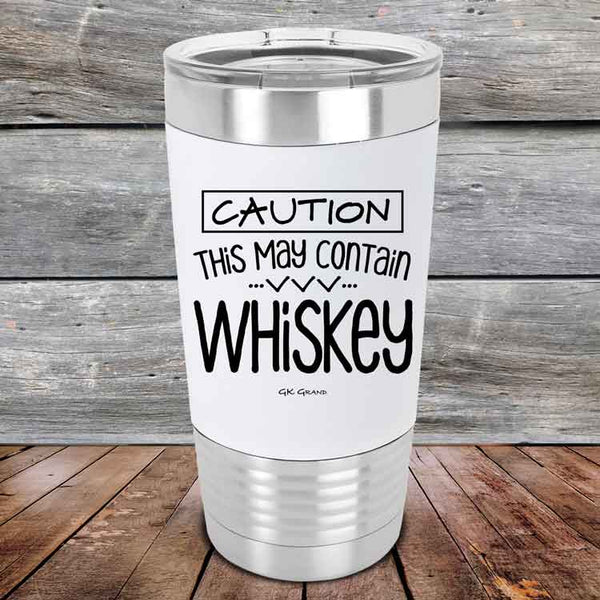 CAUTION This May Contain Whiskey - Premium Silicone Wrapped Engraved Tumbler