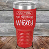 CAUTION This May Contain Whiskey - Powder Coated Etched Tumbler