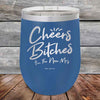 Cheers Bitches I'm the New Mrs.- Powder Coated Etched Tumbler