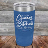 Cheers Bitches I'm the New Mrs. - Powder Coated Etched Tumbler