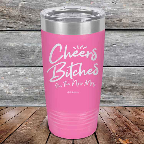 Cheers Bitches I'm the New Mrs. - Powder Coated Etched Tumbler