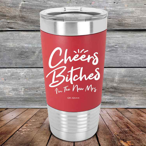 Cheers Bitches I'm the new Mrs. - Premium Silicone Wrapped Engraved Tumbler