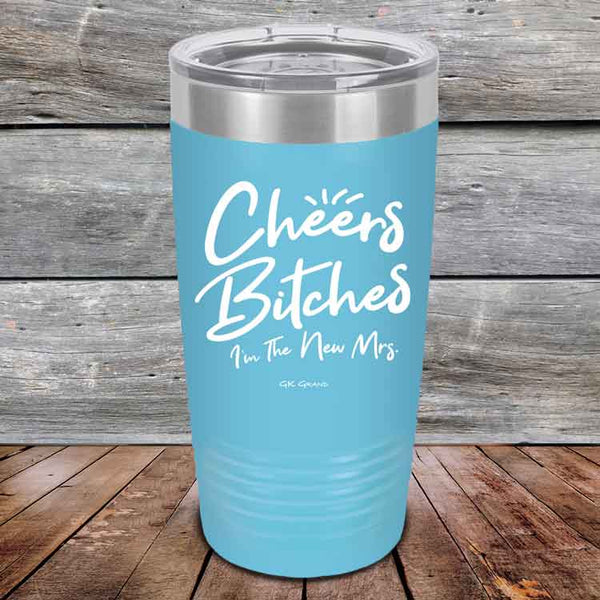 Cheers Bitches I'm the New Mrs. - Powder Coated Etched Tumbler