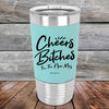 Cheers Bitches I'm the new Mrs. - Premium Silicone Wrapped Engraved Tumbler