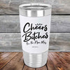 Cheers Bitches I'm the new Mrs. - Premium Silicone Wrapped Engraved Tumbler