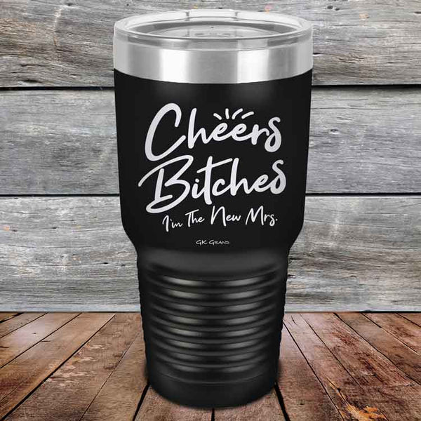 Cheers Bitches I'm the New Mrs. - Powder Coated Etched Tumbler