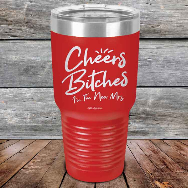 Cheers Bitches I'm the New Mrs. - Powder Coated Etched Tumbler