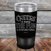 Cheers to keeping THE FUN in DYSFUNCTIONAL - Powder Coated Etched Tumbler