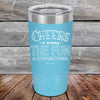 Cheers to keeping THE FUN in DYSFUNCTIONAL - Powder Coated Etched Tumbler