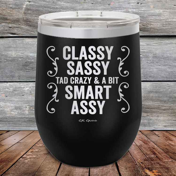 Classy Sassy Tad Crazy & A Bit Smart Assy- Powder Coated Etched Tumbler