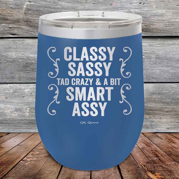 Classy Sassy Tad Crazy & A Bit Smart Assy- Powder Coated Etched Tumbler