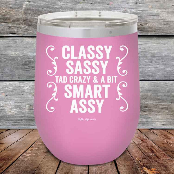 Classy Sassy Tad Crazy & A Bit Smart Assy- Powder Coated Etched Tumbler