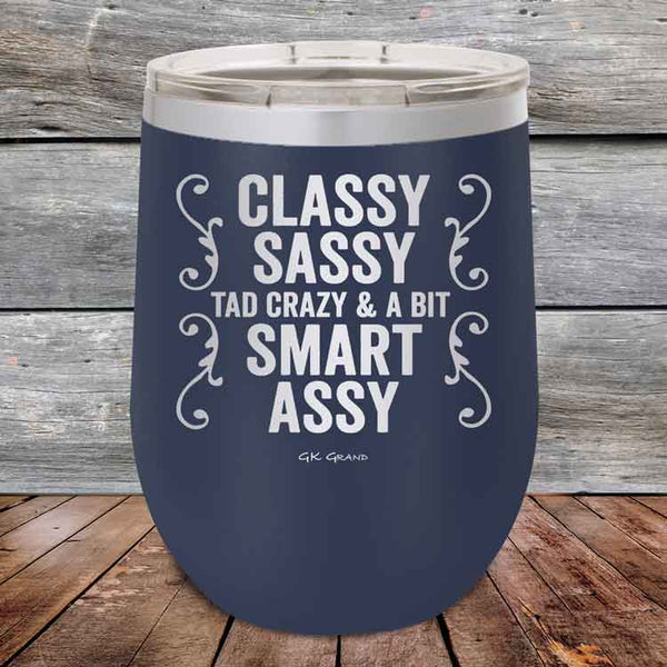 Classy Sassy Tad Crazy & A Bit Smart Assy- Powder Coated Etched Tumbler