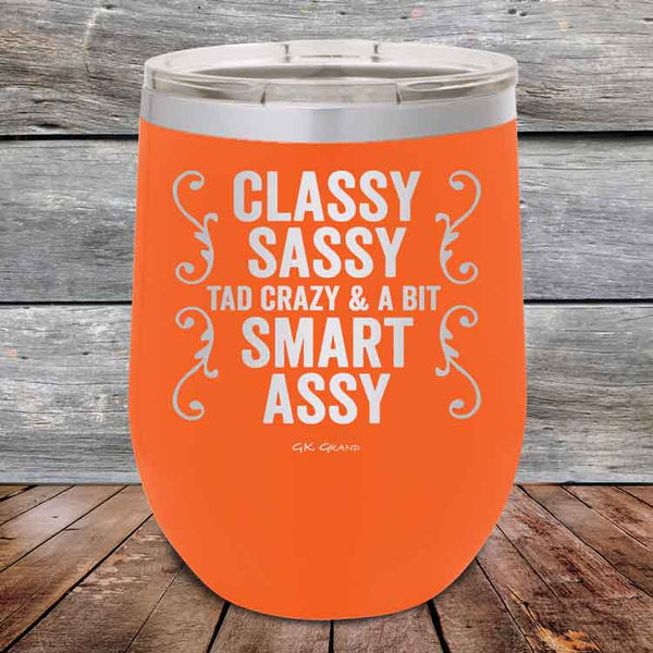 Classy Sassy Tad Crazy & A Bit Smart Assy- Powder Coated Etched Tumbler