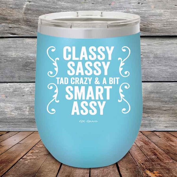 Classy Sassy Tad Crazy & A Bit Smart Assy- Powder Coated Etched Tumbler