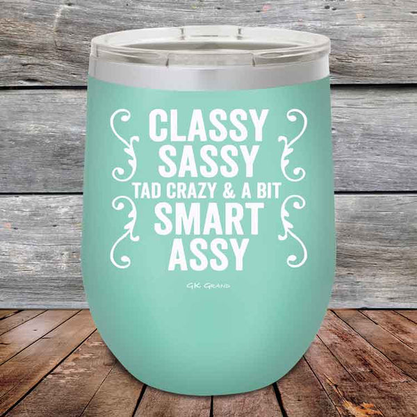 Classy Sassy Tad Crazy & A Bit Smart Assy- Powder Coated Etched Tumbler