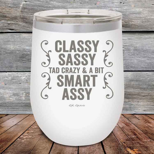 Classy Sassy Tad Crazy & A Bit Smart Assy- Powder Coated Etched Tumbler