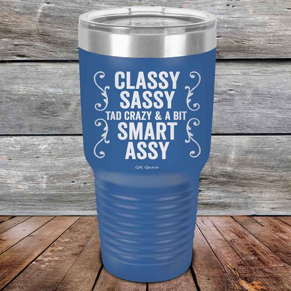 Classy Sassy Tad Crazy & A Bit Smart Assy. - Powder Coated Etched Tumbler