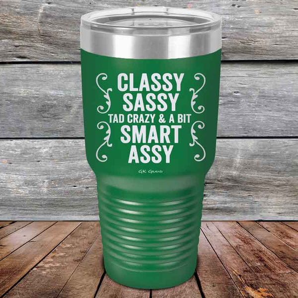 Classy Sassy Tad Crazy & A Bit Smart Assy. - Powder Coated Etched Tumbler