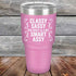 Classy Sassy Tad Crazy & A Bit Smart Assy. - Powder Coated Etched Tumbler