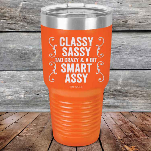 Classy Sassy Tad Crazy & A Bit Smart Assy. - Powder Coated Etched Tumbler